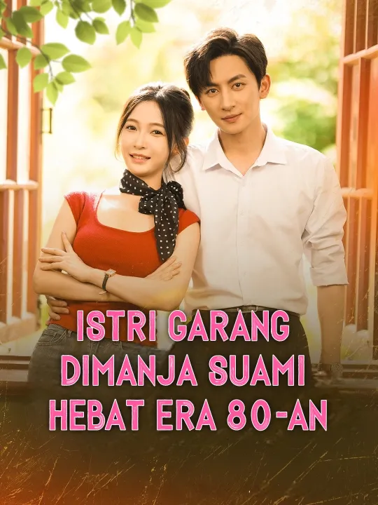 ISTRI GARANG DIMANJA SUAMI HEBAT ERA 80-AN